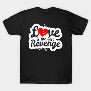 Love is the Best Revenge T-Shirt